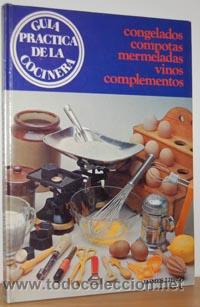 Libros: GU&Iacute;A PR&Aacute;CTICA DE LA COCINERA. CONGELADOS, COMPOTAS, MERMELADAS, VINOS, COMPLEMENTOS - VV.AA. - Foto 1