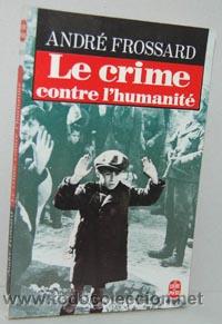 Libros: LE CRIME CONTRE LHUMANIT&Eacute; - ANDR&Eacute; FROSSARD - Foto 1
