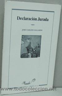 Libros: DECLARACI&Oacute;N JURADA - JOS&Eacute; CARLOS GALLARDO - Foto 1
