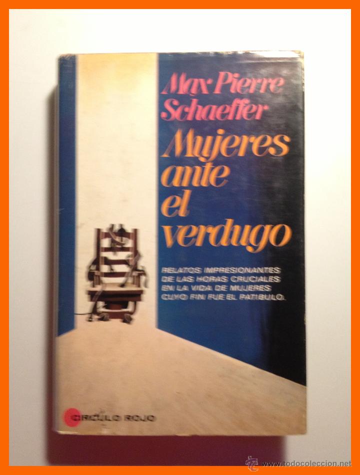 Libros: Mujeres ante el verdugo - Max Pierre Schaeffer - Foto 1