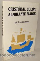 Libros: CRIST&Oacute;BAL COL&Oacute;N: ALMIRANTE MAYOR - MAR&Iacute;A TERESA ROMERO