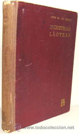 Libros: INDUSTRIAS L&Aacute;CTEAS - JOS&Eacute; MAR&Iacute;A DE SOROA Y PINEDA - Foto 1