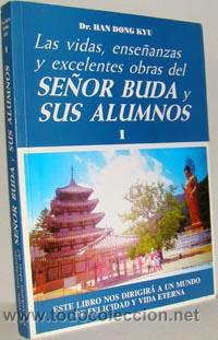 Libros: LAS VIDAS, ENSE&Ntilde;ANZAS Y EXCELENTES OBRAS DEL SE&Ntilde;OR BUDA Y SUS ALUMNOS I. Este libro nos dirigir&aacute; a u