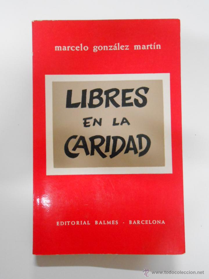 Libros: LIBRES EN LA CARIDAD. MARCELO GONZALEZ MARTIN. TDK99 - - Foto 1