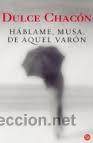 Libros: H&aacute;blame, musa, de aquel var&oacute;n, Dulce Chac&oacute;n - Foto 1