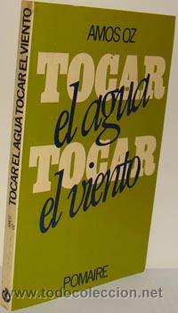 Libros: TOCAR EL AGUA, TOCAR EL VIENTO - AMOS OZ - Foto 1