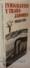 Libros: INMIGRANTES Y TRABAJADORES - FRANCISCO CANDEL - Foto 1