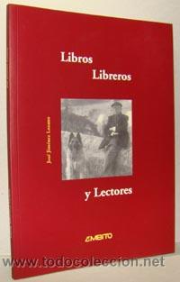 Libros: LIBROS, LIBREROS Y LECTORES - JOS&Eacute; JIM&Eacute;NEZ LOZANO - Foto 1