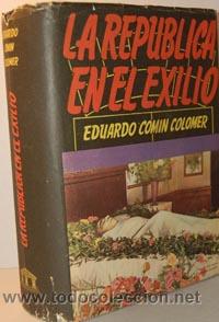 Libros: LA REP&Uacute;BLICA EN EL EXILIO - EDUARDO COM&Iacute;N COLOMER - Foto 1