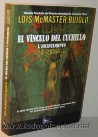 Libros: EL V&Iacute;NCULO DEL CUCHILLO. VOL&Uacute;MEN 1. ENCANTAMIENTO - LOUIS MCMASTER BUJOLD - Foto 1