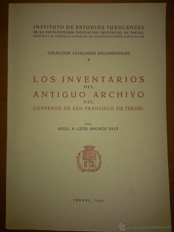 Libros: LOS INVENTARIOS DEL ANTIGUO ARCHIVO DEL CONVENTO DE SAN FRANCISCO DE TERUEL, LE&Oacute;N AMOR&Oacute;S PAY&Aacute;