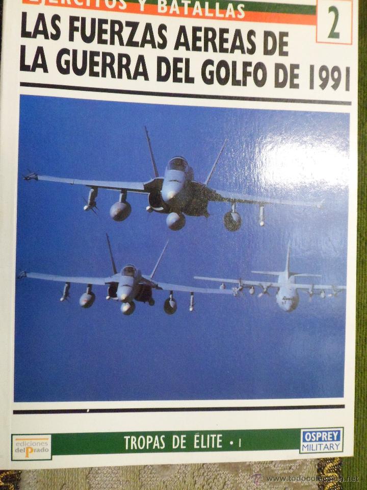 Libros: LAS FUERZAS AEREAS DE LA GUERRA DEL GOLFO DE 1991. TROPAS DE ELITE N&ordm; 1. EJERCITOS Y BATALLAS N&ordm; 2 -
