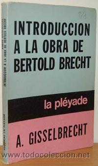 Libros: INTRODUCCI&Oacute;N A LA OBRA DE BERTOLD BRECHT - ANDRE GISSELBRECHT - Foto 1