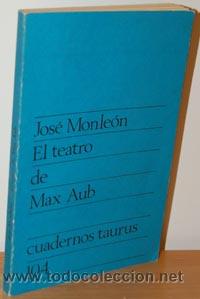 Libros: EL TEATRO DE MAX AUB - JOS&Eacute; MONLE&Oacute;N - Foto 1