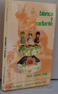 Libros: BLANCA Y RADIANTE - SARA SU&Aacute;REZ SOL&Iacute;S - Foto 1