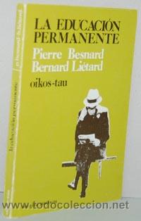 Libros: LA EDUCACI&Oacute;N PERMANENTE - PIERRE BESNARD, BERNARD LI&Eacute;TARD - Foto 1