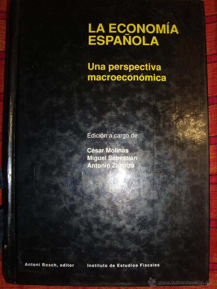 B&uuml;cher: LA ECONOM&Iacute;A ESPA&Ntilde;OLA UNA PERSPECTIVA MACROECONOMICA - MOLINAS, C&Eacute;SAR; SEBASTI&Aacute;N, MIGUEL; ZABALZA, AN