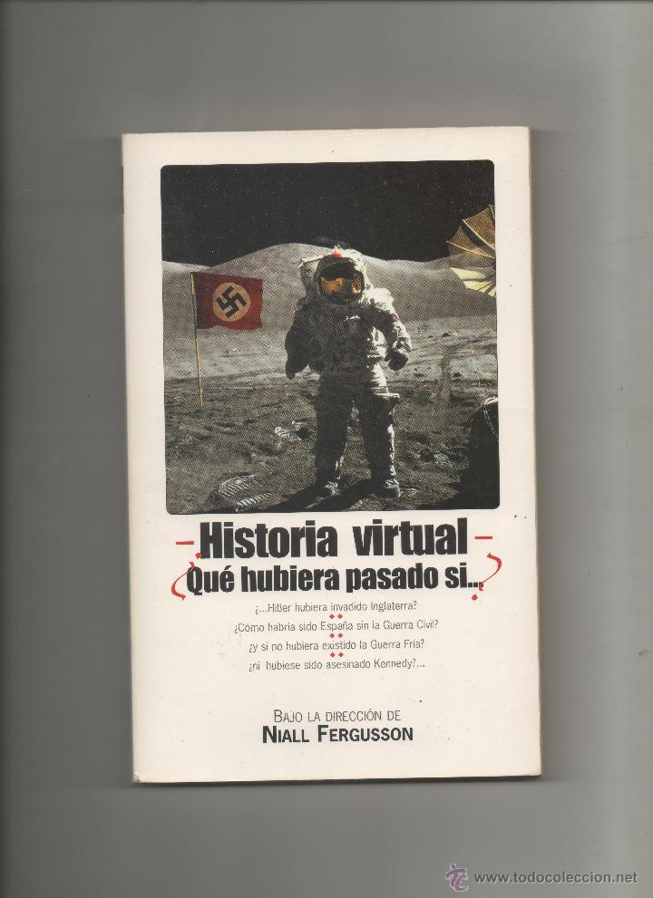 Libros: HISTORIA VIRTUAL. &iquest;QU&Eacute; HUBIERA PASADO SI?? - VV. AA.DA - Foto 1