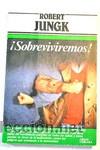 Libros: &iexcl;SOBREVIVIREMOS!, ROBERT JUNGK, ARCOS VERGARA - Foto 1