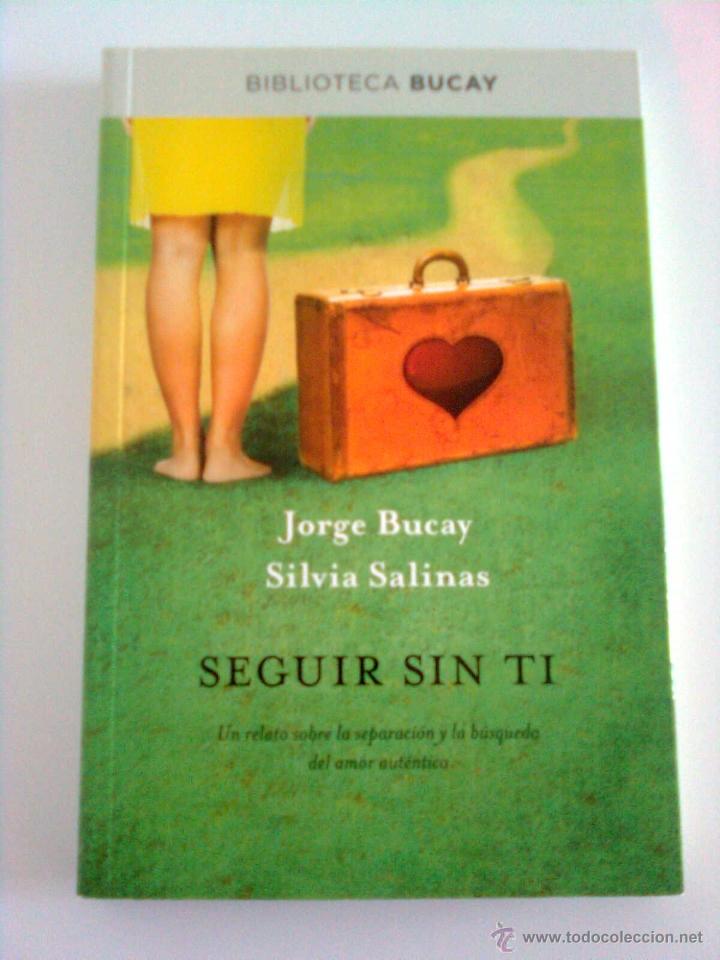 Libros: Seguir sin ti - Jorge Bucay Silvia Salinas 2012 Primera edici&oacute;n - Foto 1