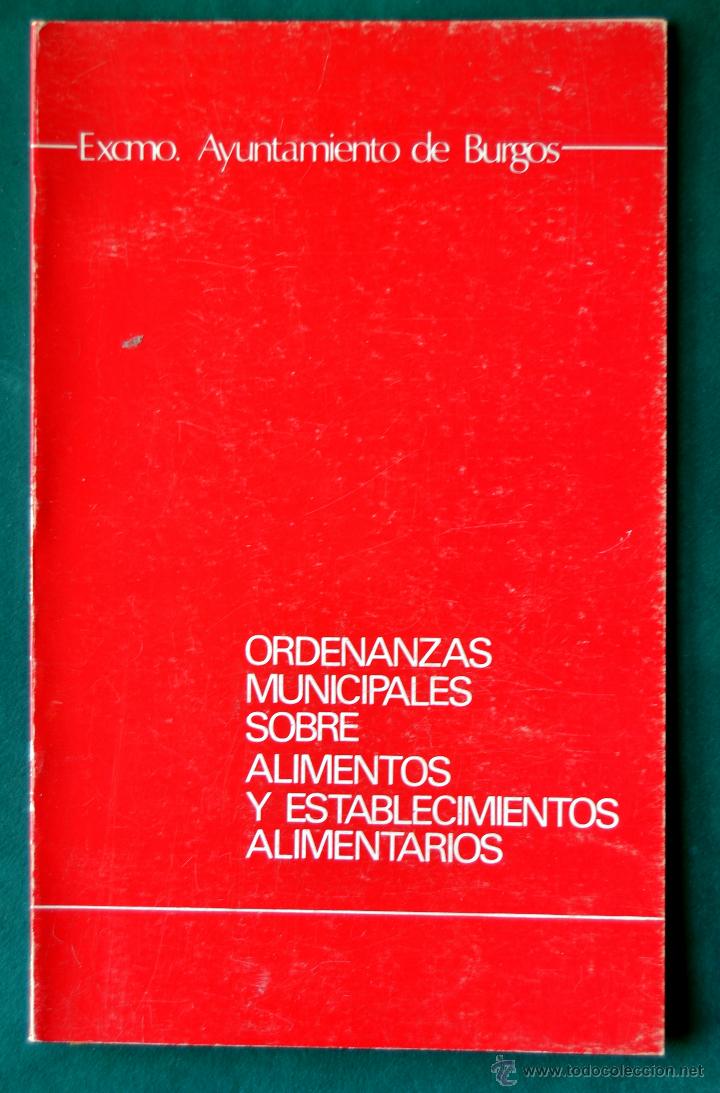 Libri di seconda mano: LIBRO:AYUNTAMIENTO DE BURGOS: ORDENANZAS MUNICIPALES SOBRE ALIMENTOS Y ESTABLECIMIENTOS: BURGOS 1984