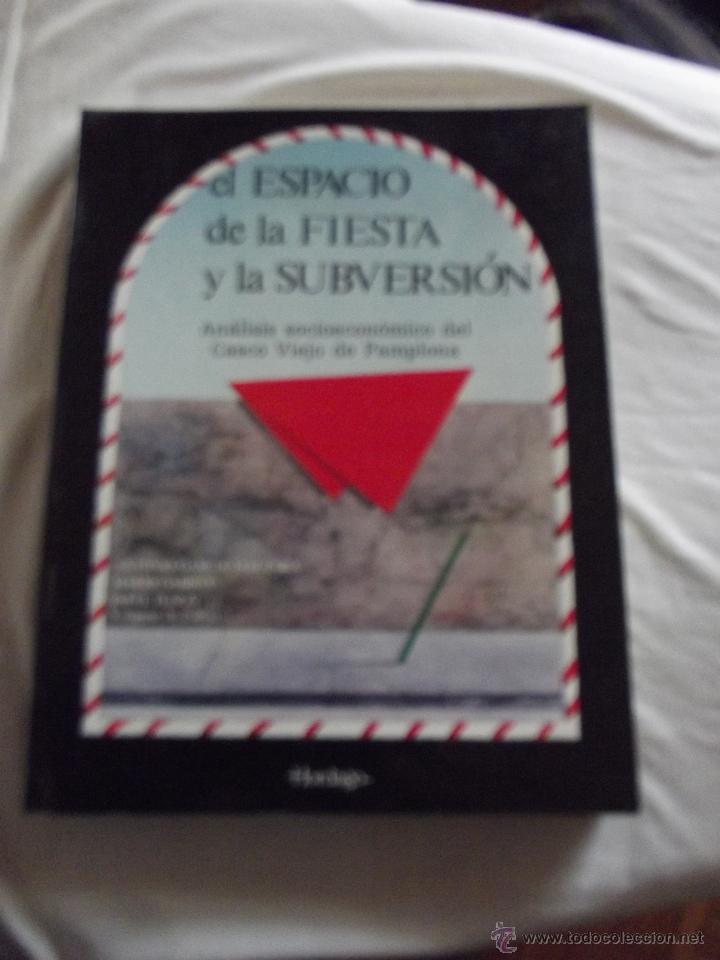 Libri di seconda mano: EL ESPACIO DE LA FIESTA Y LA SUBVERSION - ANALISIS SOCIOECONOMICO DEL CASCO VIEJO DE PAMPLONA