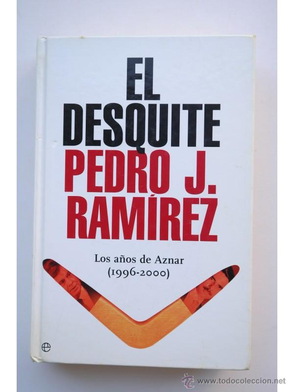 Libros: El desquite : los a&ntilde;os de Aznar, 1996-2000 - RAM&Iacute;REZ, Pedro J. - Foto 1