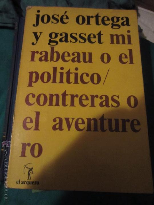 Libros: Jose Ortega y Gasset Mirabeau o el politico Contreras o el aventurero