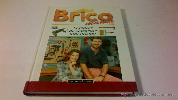 Libros: BRICOMANIA EL PLACER DE CONSTRUIR UNO MISMO. CIRCULO DE LECTORES - Foto 1
