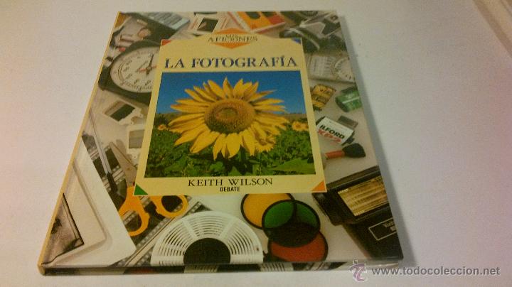 Libros: LA FOTOGRAFIA. KEITH WILSON COLECCION MIS AFICIONES. DEBATE - Foto 1