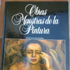Libros: OBRAS MAESTRAS DE LA PINTURA VOLUMEN 02: LA PINTURA EN LOS MUSEOS DE MEXICO. Lote 46108142