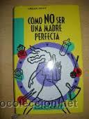 Libros: COMO NO SER UNA MADRE PERFECTA, CIRCULO DE LECTORES, LIBBY PURVES - Foto 1