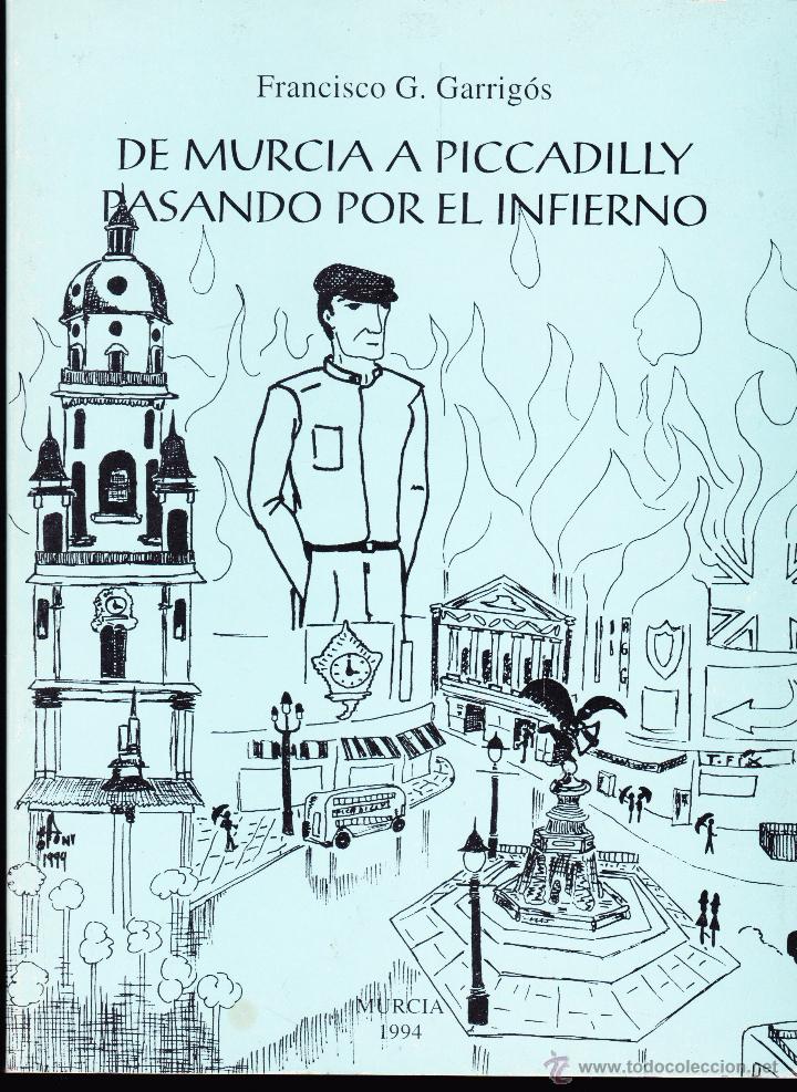 Libros: DE MURCIA A PICCADILLY PASANDO POR EL INFIERNO . - Foto 1