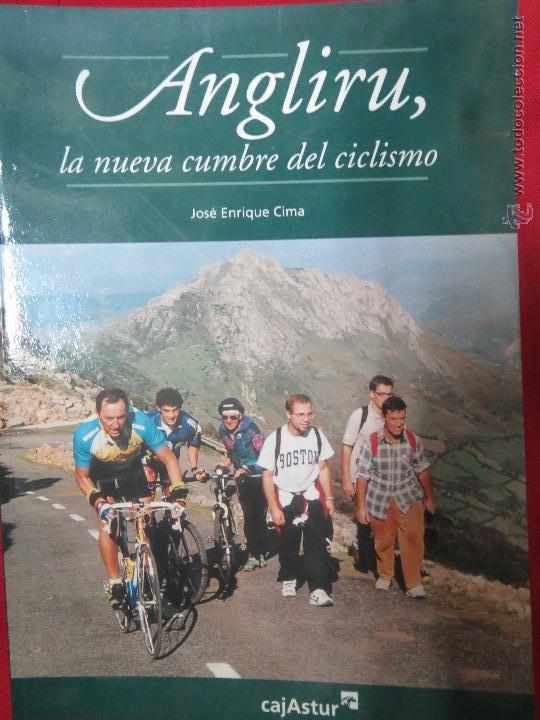 Libros: LA NUEVA CUMBRE DEL CICLISMO ,ANGLIRU,JOSE ENRIQUE CIMA.