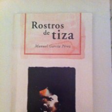 Libros: LIBRO. ROSTROS DE TIZA. MANUEL GARCÍA PÉREZ. GERMANÍA. 2012. SERIE SUR.. Lote 46986522