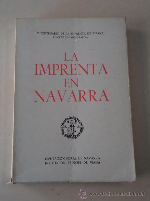 Libros: LA IMPRENTA EN NAVARRA &ndash; V CENTENARIO DE LA IMPRENTA EN ESPA&Ntilde;A &ndash; EDICI&Oacute;N CONMEMORATIVA