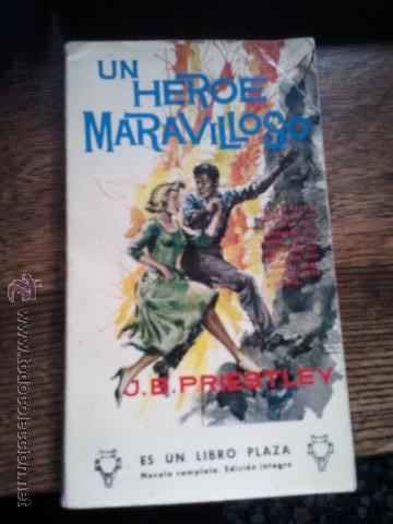 Libros: UN H&Eacute;ROE MARAVILLOSO - J. B. PRIESTLEY - Foto 1