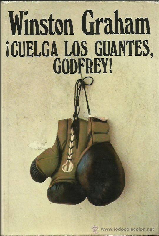 Libros: &iexcl;CUELGA LOS GUANTES,GODFREY! - Graham,Winston - Foto 1