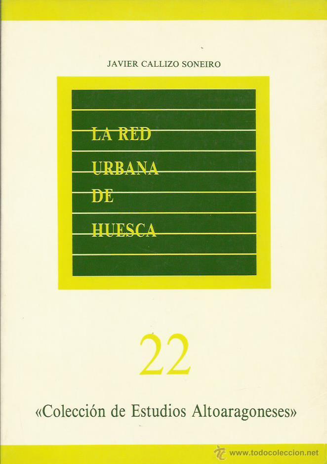 Libros: LA RED URBANA DE HUESCA - Callizo Soneiro,Javier - Foto 1