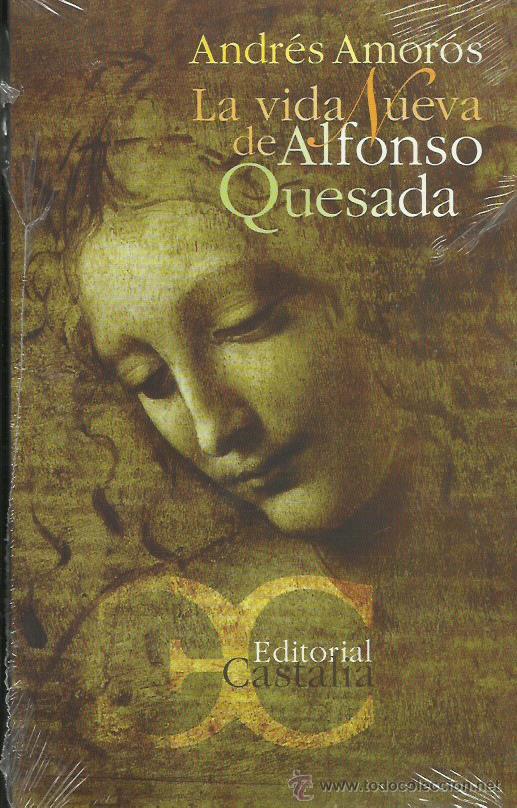 Libros: LA VIDA NUEVA DE ALFONSO QUESADA - Amor&oacute;s,Andr&eacute;s - Foto 1