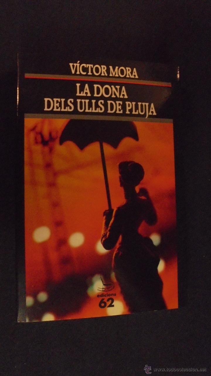 Libros: LA DONA DELS ULLS DE PLUJA - VICTOR MORA - EDICIONES 62 - 1993. - Foto 1