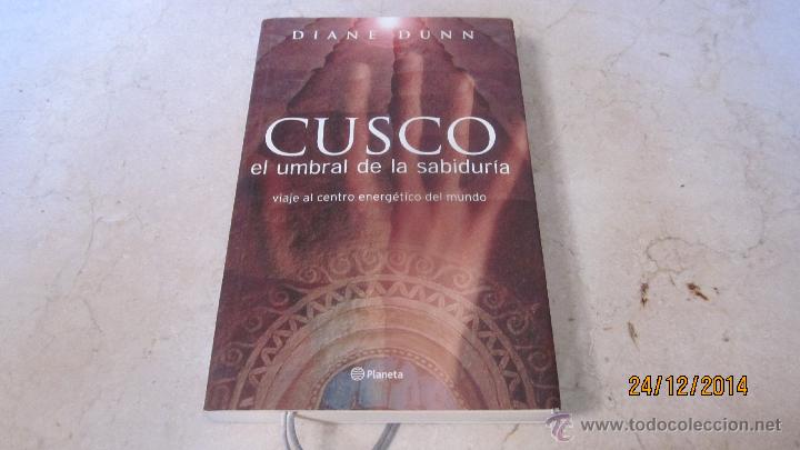 Libros: DIANE DUNN - CUSCO EL UMBRAL DE LA SABIDURIA - PLANETA 2006 - Foto 1