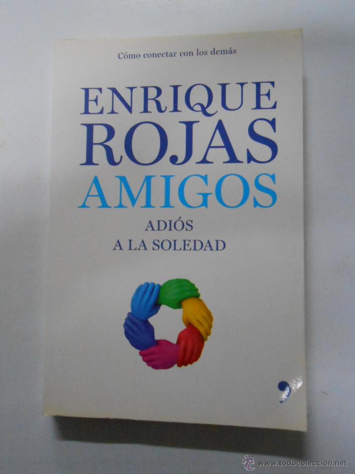 Libros: AMIGOS. ADIOS A LA SOLEDAD. ENRIQUE ROJAS TDK7 - - Foto 1