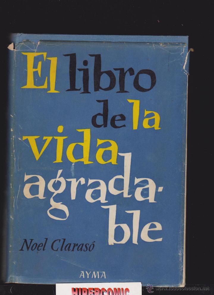 Libros: EL LIBRO DE LA VIDA AGRADABLE / NOEL CLARASO. 1&ordf; EDICION 1958 -Editada : AYMA - Foto 1