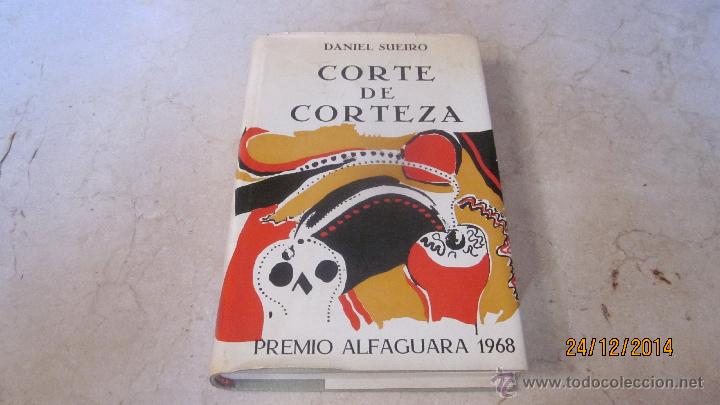 Libros: DANIEL SUEIRO - CORTE DE CORTEZA - ALFAGUARA 1969 - Foto 1