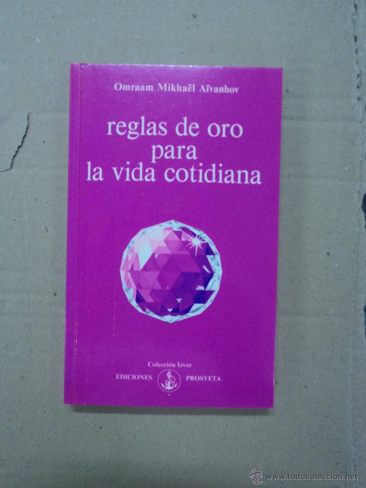 Libros: Reglas de Oro para la vida Cotidiana - Omraam Mikha&euml;l  A&iuml;vanhov - Foto 1