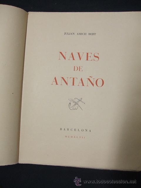 Libros: 1947 - NAVES DE ANTA&Ntilde;O - JULIAN AMICH BERT - EJEMPLAR NUMERADO - - Foto 3