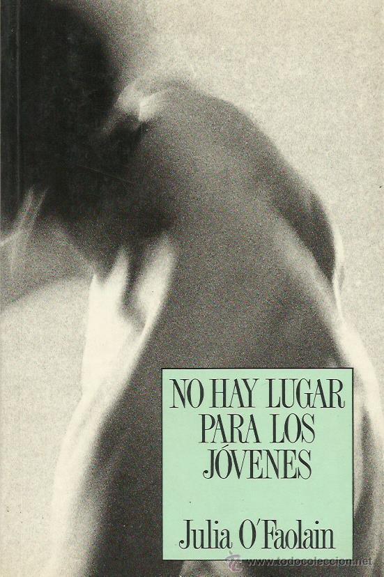 Libros: NO HAY LUGAR PARA LOS J&Oacute;VENES - O&acute;Faolain,Julia - Foto 1