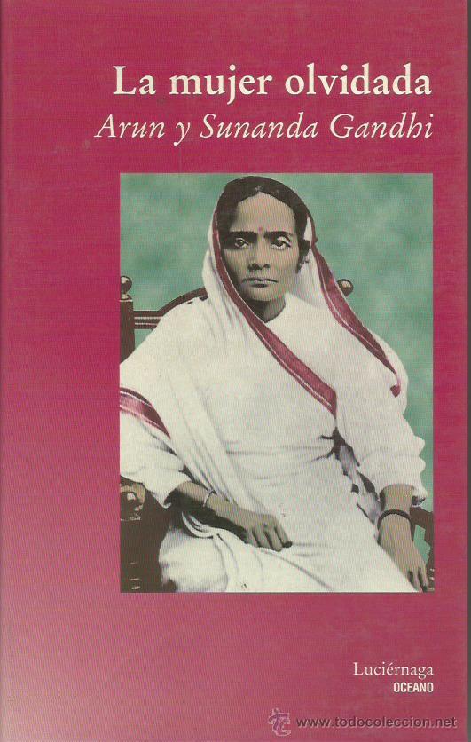 Libros: LA MUJER OLVIDADA - Gandhi,Arun y Sunanda - Foto 1