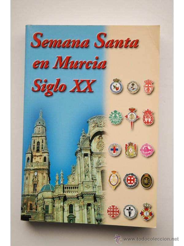 Libros: Semana Santa en Murcia. Siglo XX - AUTORES VARIOS